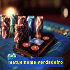 matue nome verdadeiro